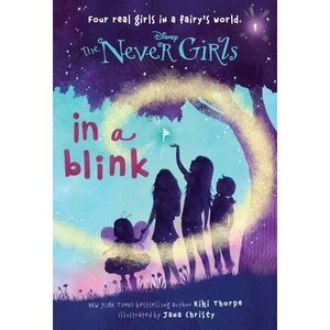 Never Girls #1: In a Blink (Disney: The Never Girls) -- Kiki Thorpe